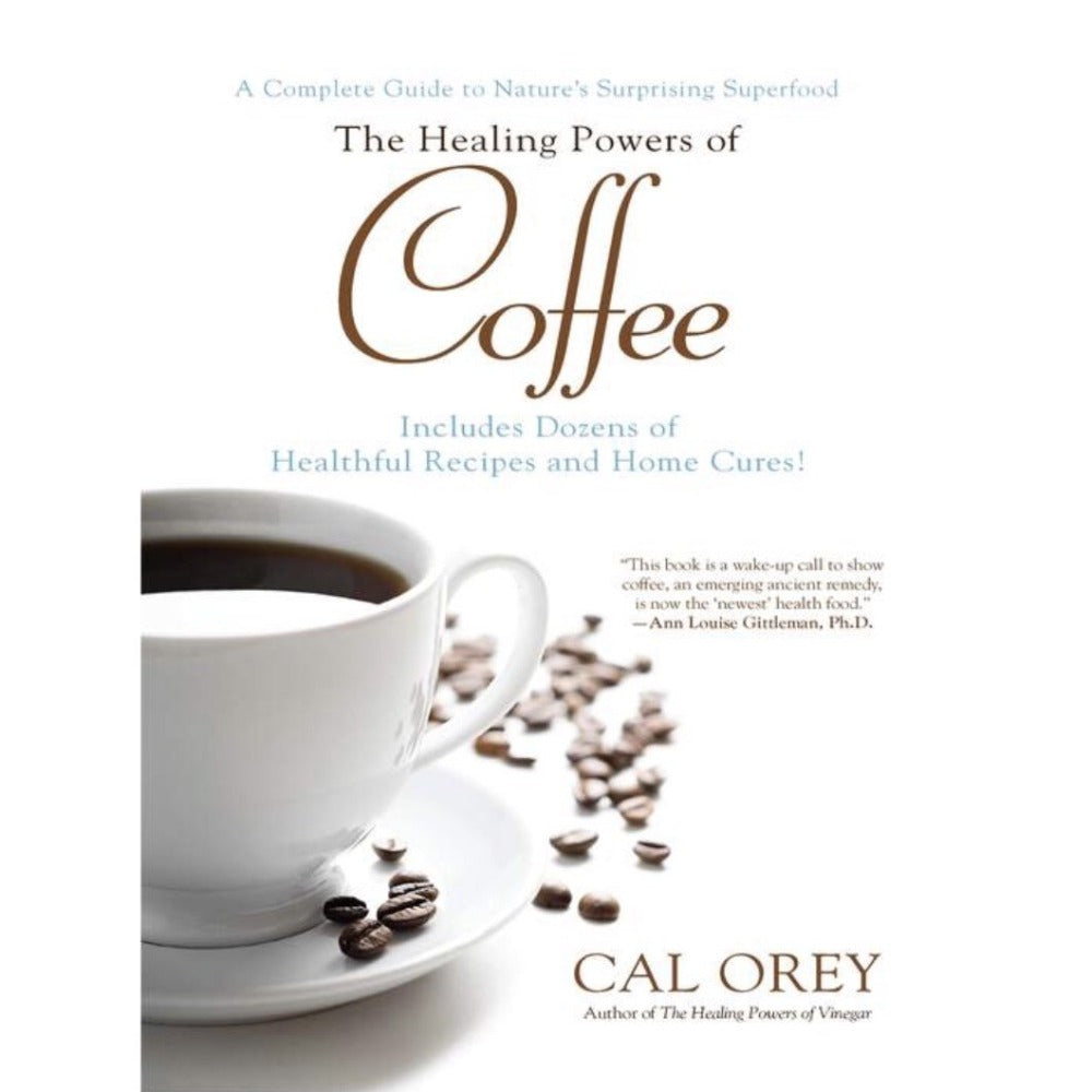The Healing Powers of Coffee par Cal Orey