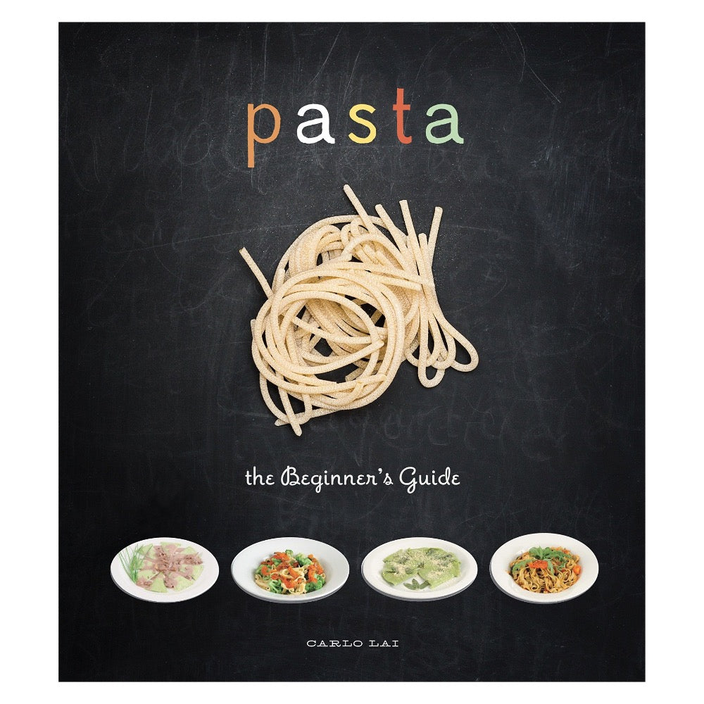 Pasta: The Beginner's Guide by Carlo Lai